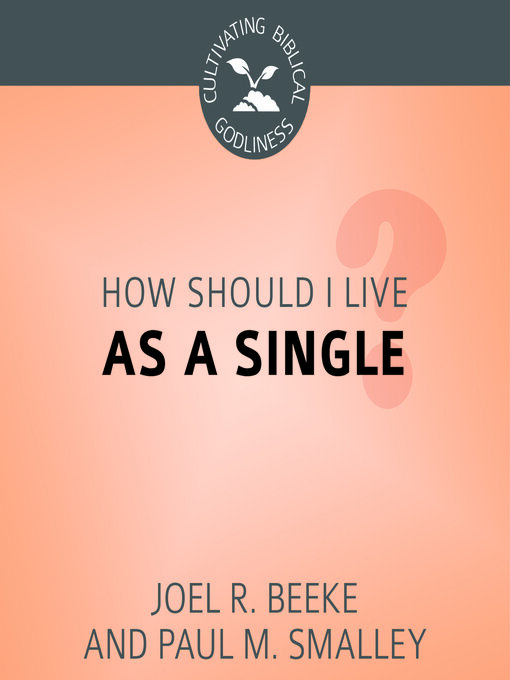 Title details for How Should I Live as a Single? by Joel R. Beeke - Available